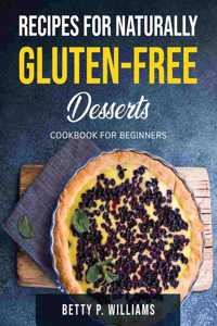 Recipes for Naturally Gluten-Free Desserts