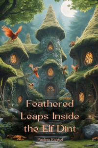 Feathered Leaps Inside the Elf Dint