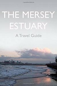 The Mersey Estuary: A Travel Guide