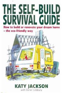 The Self-Build Survival Guide: How to Build or Renovate Your Dream Home - The Eco-Friendly Way