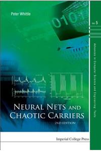 Neural Nets And Chaotic Carriers (2nd Edition): 5 (Advances in Computer Science and Engineering: Texts)