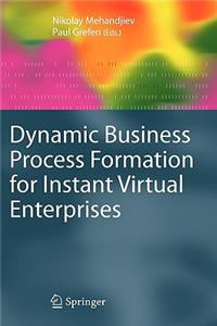 Dynamic Business Process Formation for Instant Virtual Enterprises