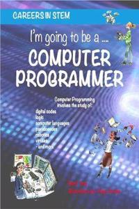 I'm going to be a Computer Programmer