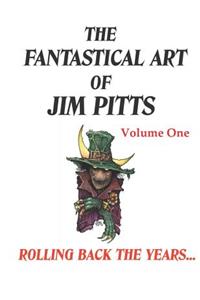 The Fantastical Art of Jim Pitts Volume One