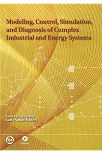 Modeling, Control, Simulation and Diagnosis of Complex Industrial and Energy Systems