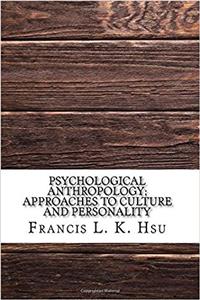 Psychological Anthropology: Approaches to Culture and Personality