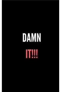 Damn IT!!!
