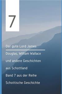 gute Lord James Douglas, William Wallace und andere Geschichten aus Schottland