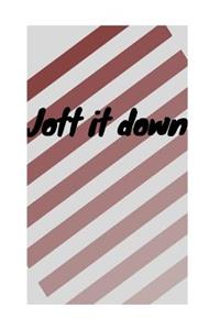 Jott it down
