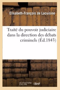 Traité Du Pouvoir Judiciaire Dans La Direction Des Débats Criminels