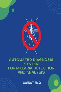 Automated Diagnosis System for Malaria Detection and Analysis