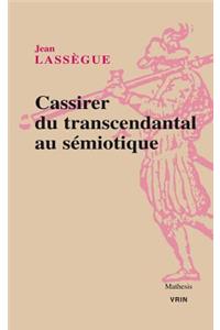 Cassirer. Du Transcendantal Au Semiotique