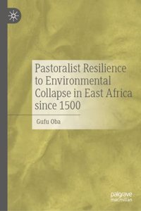 Pastoralist Resilience to Environmental Collapse in East Africa Since 1500