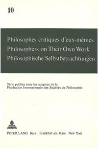 Philosophes critiques d'eux-memes- Philosophers on Their Own Work- Philosophische Selbstbetrachtungen