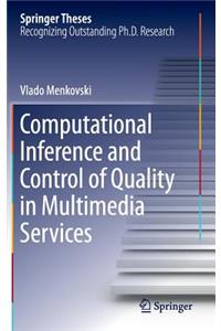 Computational Inference and Control of Quality in Multimedia Services