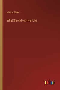 What She did with Her Life