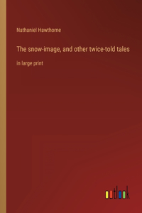 snow-image, and other twice-told tales