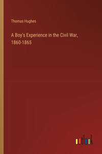 Boy's Experience in the Civil War, 1860-1865