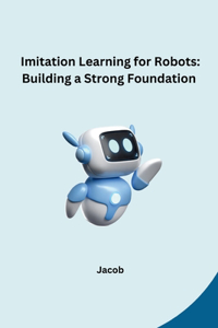 Imitation Learning for Robots