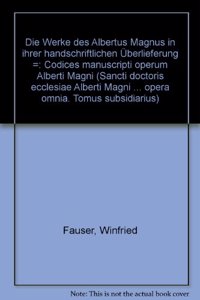 Die Werke Des Albertus Magnus in Ihrer Handschriftlichen Uberlieferung. Teil 1