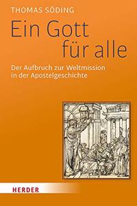 Ein Gott Fur Alle: Der Aufbruch Zur Weltmission in Der Apostelgeschichte