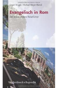 Evangelisch in ROM: Der Etwas Andere Reisefuhrer