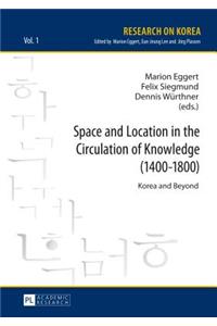 Space and Location in the Circulation of Knowledge (1400-1800)