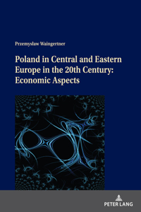 Poland in Central and Eastern Europe in the 20th Century
