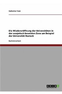 Die Wiedereroffnung Der Universitaten in Der Sowjetisch Besetzten Zone Am Beispiel Der Universitat Rostock