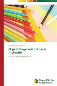 O psicólogo escolar e a inclusão