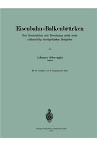 Eisenbahn-Balkenbrücken: Ihre Konstruktion Und Berechnung Nebst Sechs Zahlenmäfsig Durchgeführten Beispielen