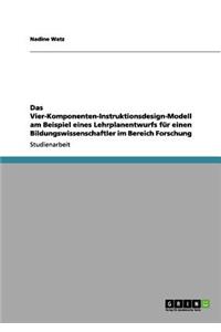 Vier-Komponenten-Instruktionsdesign-Modell am Beispiel eines Lehrplanentwurfs für einen Bildungswissenschaftler im Bereich Forschung