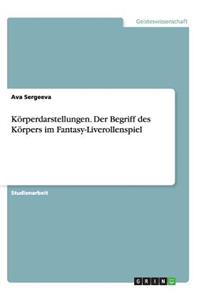 Körperdarstellungen. Der Begriff des Körpers im Fantasy-Liverollenspiel