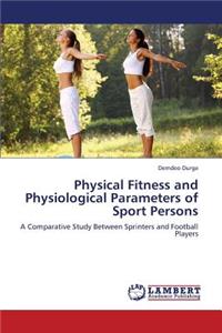 Physical Fitness and Physiological Parameters of Sport Persons