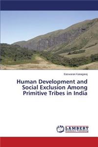 Human Development and Social Exclusion Among Primitive Tribes in India
