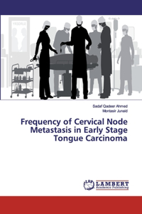 Frequency of Cervical Node Metastasis in Early Stage Tongue Carcinoma