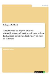 patterns of export product diversification and its determinants in four East African countries. Particulary in case of Ethiopia