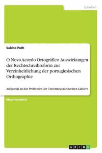 O Novo Acordo Ortográfico. Auswirkungen der Rechtschreibreform zur Vereinheitlichung der portugiesischen Orthographie