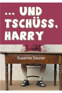 ... und tschüss, Harry