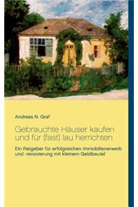 Gebrauchte Häuser kaufen und für (fast) lau herrichten