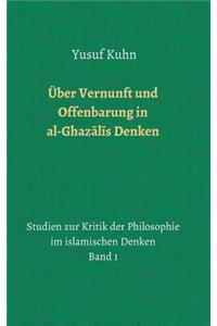 Über Vernunft und Offenbarung in al-Ghazālīs Denken