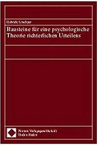 Bausteine Fur Eine Psychologische Theorie Richterlichen Urteilens