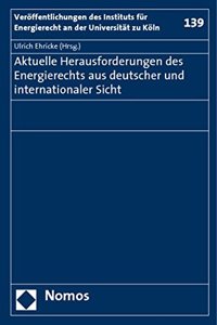 Aktuelle Herausforderungen Des Energierechts Aus Deutscher Und Internationaler Sicht