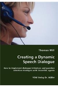 Creating a Dynamic Speech Dialogue - How to implement dialogue initiatives and question selection strategies with VoiceXML agents
