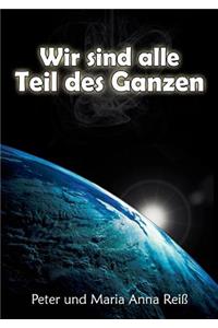 Wir sind alle Teil des Ganzen