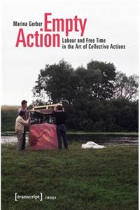 Empty Action – Labour and Free Time in the Art of Collective Actions