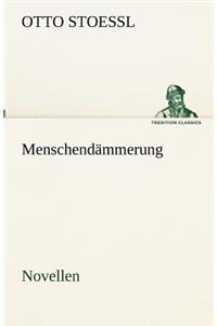 Menschendämmerung - Novellen