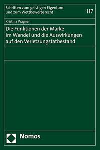 Die Funktionen Der Marke Im Wandel Und Die Auswirkungen Auf Den Verletzungstatbestand