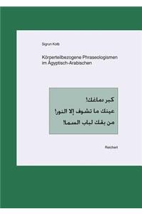 Korperteilbezogene Phraseologismen Im Agyptisch-Arabischen