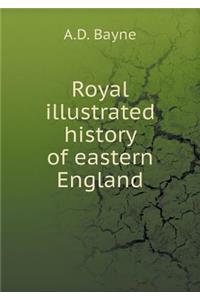 Royal illustrated history of eastern England